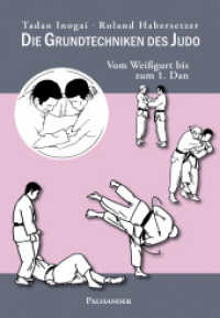 Die Grundtechniken des Judo : Vom Weißgurt bis zum 1. Dan （2024. 411 S. 1205 SW-Zeichn., 17 SW-Fotos, 3 Tabellen. 21 cm）