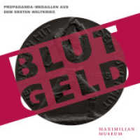 Blutgeld : Propaganda-Medaillen aus dem Ersten Weltkrieg. Ausstellungskatalog des Maximilianmuseums Augsburg, 2015 (Schätze aus dem Maximilian Museum 2) （2015. 144 S. 97 Abb. 22 cm）