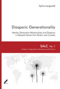 Diasporic Generationality : Identity, Generation Relationships and Diaspora in Selected Novels from Britain and Canada. Dissertationsschrift (SALC Studies in Anglophone Literatures and Cultures 7) （2015. 534 S. 23 cm）