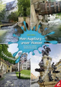 Mein Augsburg - unser Wasser : Das Buch zur UNESCO-Welterbe-Bewerbung （1. Auflage. 2015. 64 S. m. 300 Farbabb. 29.7 cm）