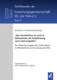 "Das Vermächtnis ist noch in Wirksamkeit, die Verpflichtung noch nicht eingelöst." (Schriftenreihe der Forschungsgemeinschaft 20. Juli 1944 e.V. 19) （2016. 144 S. 24 cm）