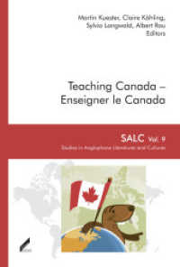 Teaching Canada - Enseigner le Canada (SALC Studies in Anglophone Literatures and Cultures 9) （2017. 292 S. 22 Abb. 23 cm）