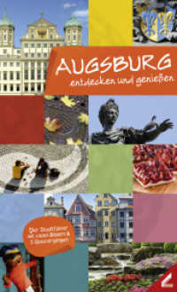 Augsburg - entdecken und genießen : Der Stadtführer mit vielen Bildern & 5 Spaziergängen （2. Aufl. 2017. 176 S. m. zahlr. Abb. 20 cm）