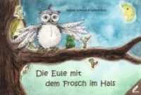 Die Eule mit dem Frosch im Hals （2019. 32 S. m. zahlr. bunten Bild. 16,5 x 24 cm）
