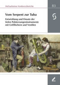 Vom Serpent zur Tuba : Entwicklung und Einsatz der tiefen Polsterzungen-Instrumente mit Grifflöchern und Ventilen (Michaelsteiner Konferenzberichte 83) （2019. 348 S. 200 s/w-Abbildungen und Notenbeispiele. 24 cm）