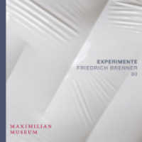 Experimente : Friedrich Brenner 80. Katalog zur Ausstellung im Maximilian Museum Augsburg (Schätze aus dem Maximilian Museum 5) （2019. 48 S. 47 Farbfotos, darunter 29 Abbildungen der Exponate. 22 cm）