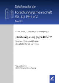"Seid einig, einig gegen Hitler!" : Formen, Ziele und Motive des Widerstands von links (Schriftenreihe der Forschungsgemeinschaft 20. Juli 1944 e.V. 23) （2020. 268 S. 24 cm）