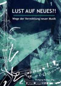 Lust auf Neues?! : Wege der Vermittlung neuer Musik (Musik in Theorie & Praxis 1) （2., aktualisierte Auflage. 2024. 204 S. mehr als 30 Abbildungen und No）