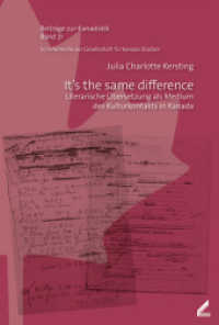 It's the same difference : Literarische Übersetzung als Medium des Kulturkontakts in Kanada. Dissertationsschrift (Beiträge zur Kanadistik 21) （2024. 305 S. 4 Abb. 23.5 cm）