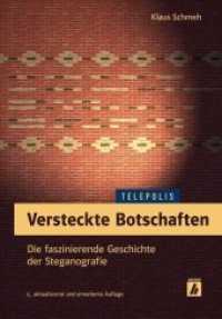 Versteckte Botschaften : Die faszinierende Geschichte der Steganografie (Telepolis) （2., aktualis. u. erw. Aufl. 2017. XX, 298 S. 22.4 cm）
