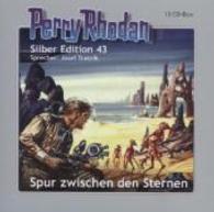 Perry Rhodan Silber Edition 43. Spur zwischen den Sternem, 13 Audio-CDs : 960 Min.. Lesung. Ungekürzte Ausgabe (Perry Rhodan, Silber Edition Tl.43) （2015. 132 x 130 mm）