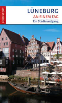 Lüneburg an einem Tag : Ein Stadtrundgang (An einem Tag) （4., überarb. Aufl. 2023. 48 S. 66 Farbfotos, 1 Ktn. 20 cm）
