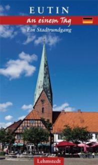 Eutin an einem Tag : Ein Stadtrundgang (An einem Tag) （2016. 47 S. 60 Farbfotos, 1 Ktn. 20 cm）
