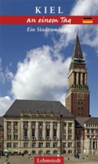 Kiel an einem Tag : Ein Stadtrundgang (An einem Tag) （2016. 48 S. 60 Farbfotos, 1 Ktn. 20 cm）