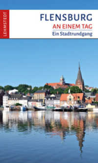 Flensburg an einem Tag : Ein Stadtrundgang (An einem Tag) （3., überarb. Aufl. 2024. 48 S. 60 Farbfotos, 1 Ktn. 20 cm）