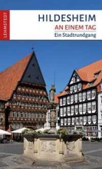 Hildesheim an einem Tag : Ein Stadtrundgang (An einem Tag) （2., überarb. Aufl. 2023. 64 S. 75 Farbfotos, 1 Ktn. 20 cm）