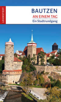 Bautzen an einem Tag : Ein Stadtrundgang （2022. 64 S. 1 Ktn., 75 Farbfotos. 20 cm）