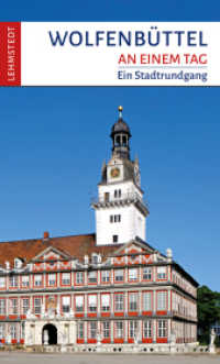 Wolfenbüttel an einem Tag : Ein Stadtrundgang （2024. 48 S. 66 Farbfotos, 1 Ktn. 20 cm）