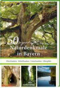 50 sagenhafte Naturdenkmale in Bayern: Unterfranken - Oberfranken - Mittelfranken - Oberpfalz (Sagenhafte Naturdenkmale) （2021. 176 S. 159 Farbfotos, 1 Übersichtskarte. 20.5 cm）