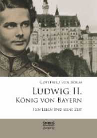 Ludwig II. König von Bayern : Sein Leben und seine Zeit （2014. 836 S. 210 mm）