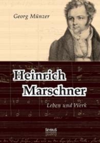 Heinrich Marschner : Leben und Werk （2014. 96 S. 220 mm）