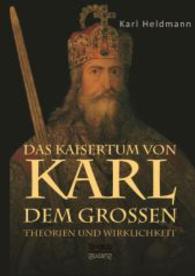Das Kaisertum von Karl dem Großen. Theorien und Wirklichkeit （Nachdruck der Originalschrift in Fraktur von 1928. 2015. 456 S. 210 mm）