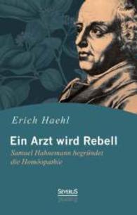 Ein Arzt wird Rebell: Samuel Hahnemann begr&uuml;ndet die Hom&ouml;opathie （&Uuml;berarbeitete Neuauflage oder hochwertiger Nachdruck eines Werkes）