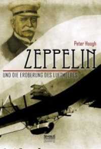 Zeppelin und die Eroberung des Luftmeeres : Zur Erinnerung an die Begeisterung der großen Tage des Jahres 1908 （Durchgesehene Neuauflage. 2015. 204 S. 23 cm）