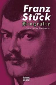 Franz Stuck. Biografie （Nachdruck der Ausgabe von 1901. 2015. 150 S. 235 mm）