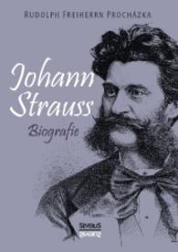 Johann Strauss. Biografie （bearb. Aufl. 2016. 144 S. 210 mm）