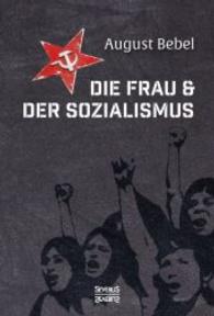 Die Frau und der Sozialismus （Bearbeitete Ausgabe. 2016. 576 S. 235 mm）