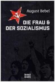 Die Frau und der Sozialismus （bearb. Aufl. 2016. 576 S. 234 mm）