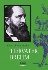 Tiervater Brehm （2015. 100 S. 210 mm）