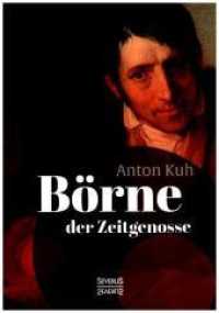 B&ouml;rne, der Zeitgenosse. Ausgew&auml;hlte Schriften （Nachdruck der Originalausgabe in Frakturschrift von 1922. 2015. 308 S.）