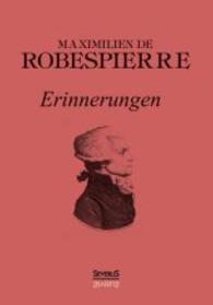 Robespierre: Erinnerungen （Nachdr.  d. Originalausgabe von 1924. 2015. 348 S. 217 mm）