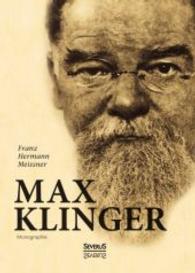 Max Klinger. Monographie （Nachdr.  d. Originalausgabe v. 1899. 2015. 148 S. 217 mm）