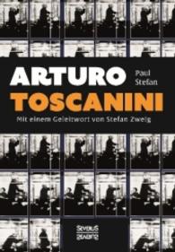Arturo Toscanini : Mit e. Geleitwort v. Stefan Zweig （Nachdruck der Originalausgabe von 1936. 2016. 112 S. 210 mm）