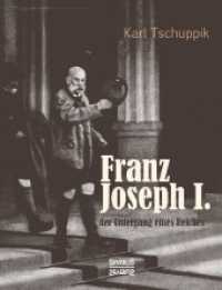 Franz Joseph I.: der Untergang eines Reiches （2., bearb. Aufl. 672 S. 21 cm）