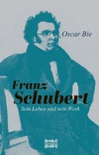 Franz Schubert - Sein Leben und sein Werk （2., bearb. Aufl. 2016. 160 S. 21.5 cm）