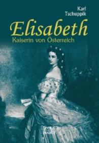 Elisabeth. Kaiserin von Österreich （Neuaflage der Originalausgabe von. 2016. 340 S. 210 mm）