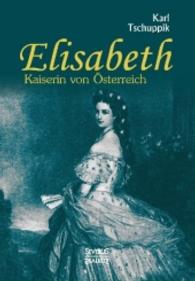 Elisabeth. Kaiserin von Österreich （Neuauflage der Originalausgabe von 1929. 2016. 340 S. 210 mm）