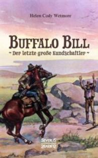 Buffalo Bill - der letzte gro&szlig;e Kundschafter （2016. 312 S. 190 mm）