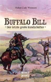 Buffalo Bill - der letzte gro&szlig;e Kundschafter （2016. 312 S. 190 mm）