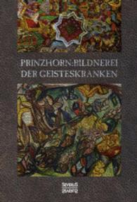 Bildnerei der Geisteskranken （Nachdr. d. Originalausg. v. 1922）