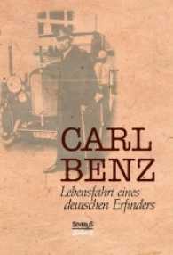 Carl Benz, Lebensfahrt eines deutschen Erfinders （3., bearb. Aufl. d. Ausg. v. 1925. 2016. 152 S. 21 cm）