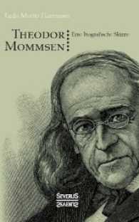 Theodor Mommsen : Eine biographische Skizze. Mit einem Anhange: Ausgewählte politische Aufsätze Mommsens （2017. 284 S. 190 mm）