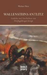 Wallensteins Antlitz : Gedichte und Geschichten vom Dreißigjährigen Kriege （Nachdruck der Originalausgabe von 1918. 2017. 80 S. 19 cm）
