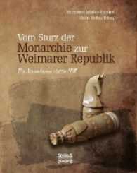 Vom Sturz der Monarchie zur Weimarer Republik : Die Novemberrevolution 1918 （Nachdruck der Originalausgabe von 1928. 2017. 288 S. 21 cm）