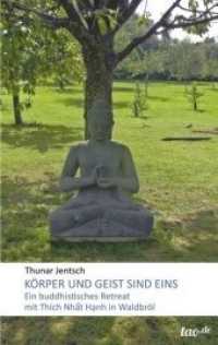 Körper und Geist sind eins : Ein buddhistisches Retreat mit Thich Nhat Hanh in Waldbröl