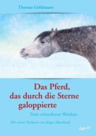 Das Pferd， das durch die Sterne galoppierte : Texte erleuchteter Weisheit - Mit einem Nachwort von Jürgen Manshardt